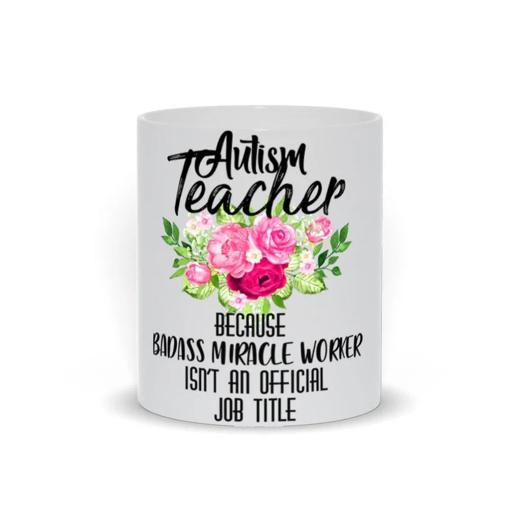 Autism Teacher Mugs | Autism Teacher Funny Mug Gift | Autism Christmas Birthday Gift | Badass Autism Teacher Mug | Badass Miracle Worker