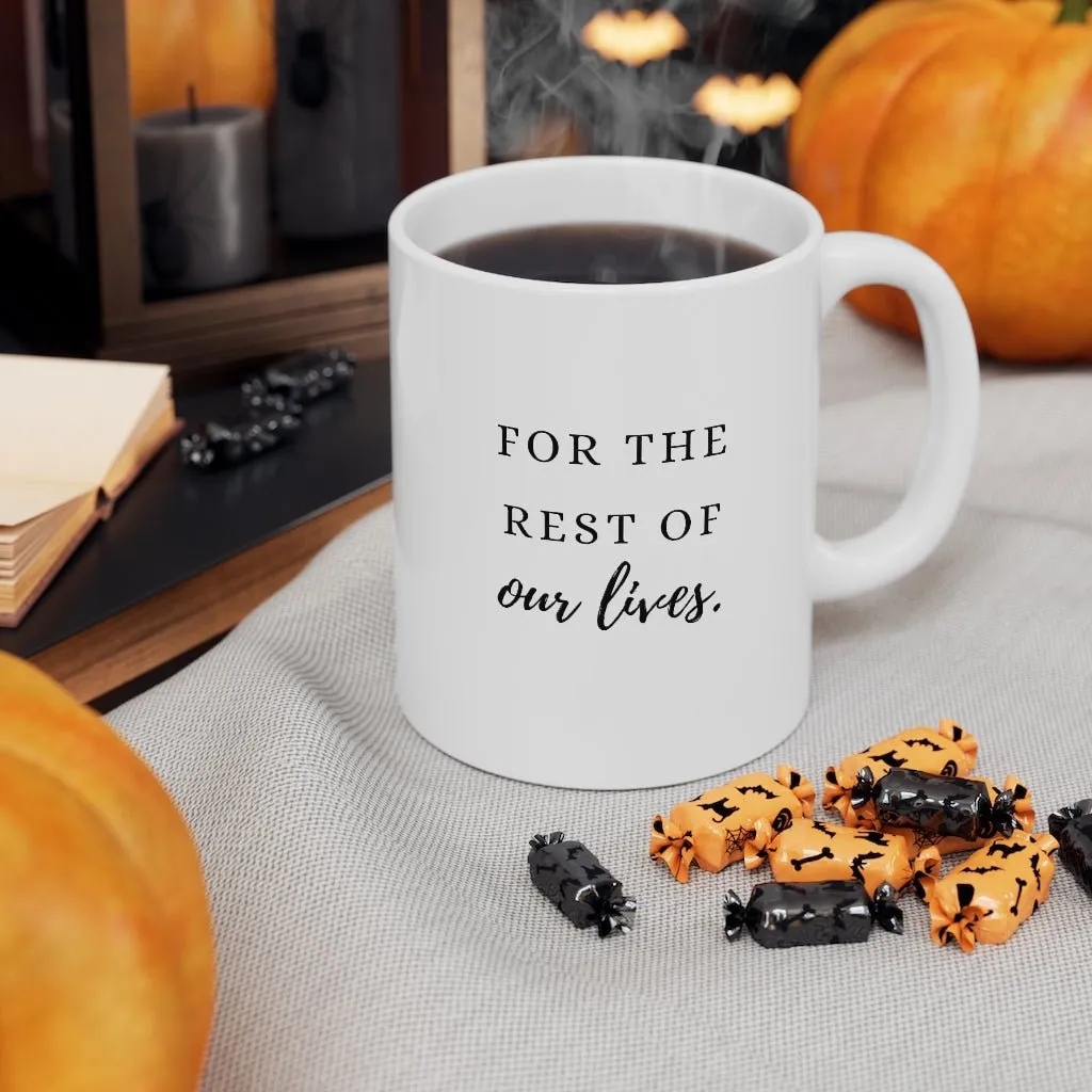 Coffee For The rest Of Our Lives Mug