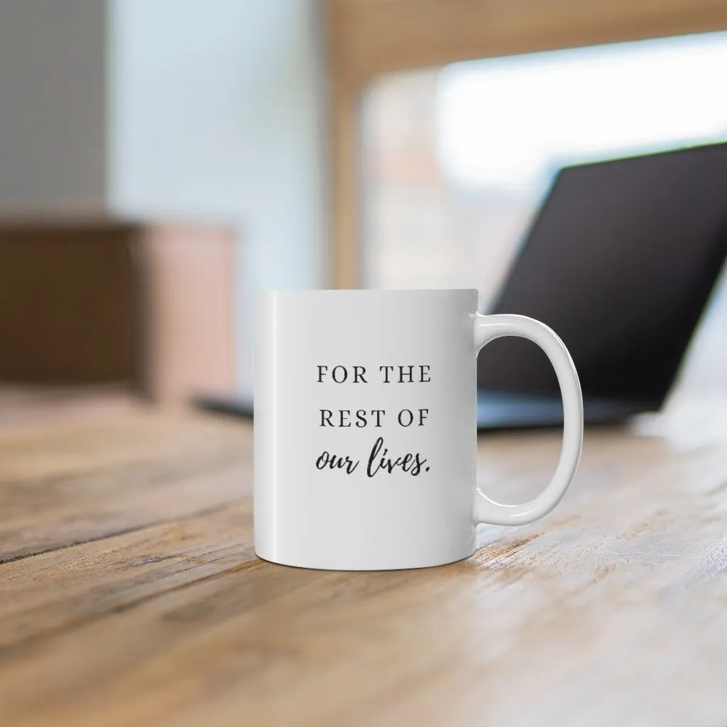 Coffee For The rest Of Our Lives Mug