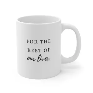 Coffee For The rest Of Our Lives Mug