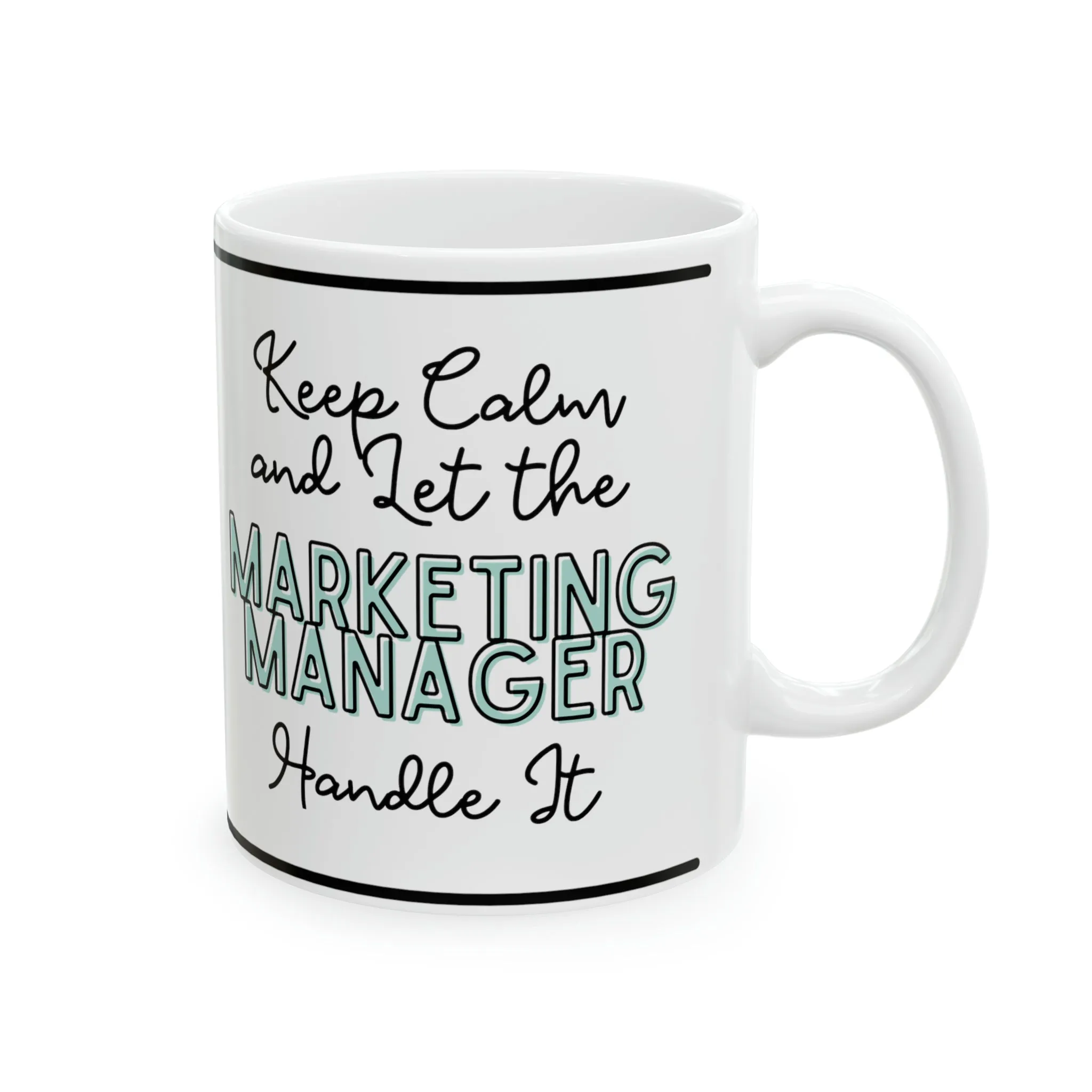 Keep Calm and let the Marketing Manager Handle It - Ceramic Mug, 11oz