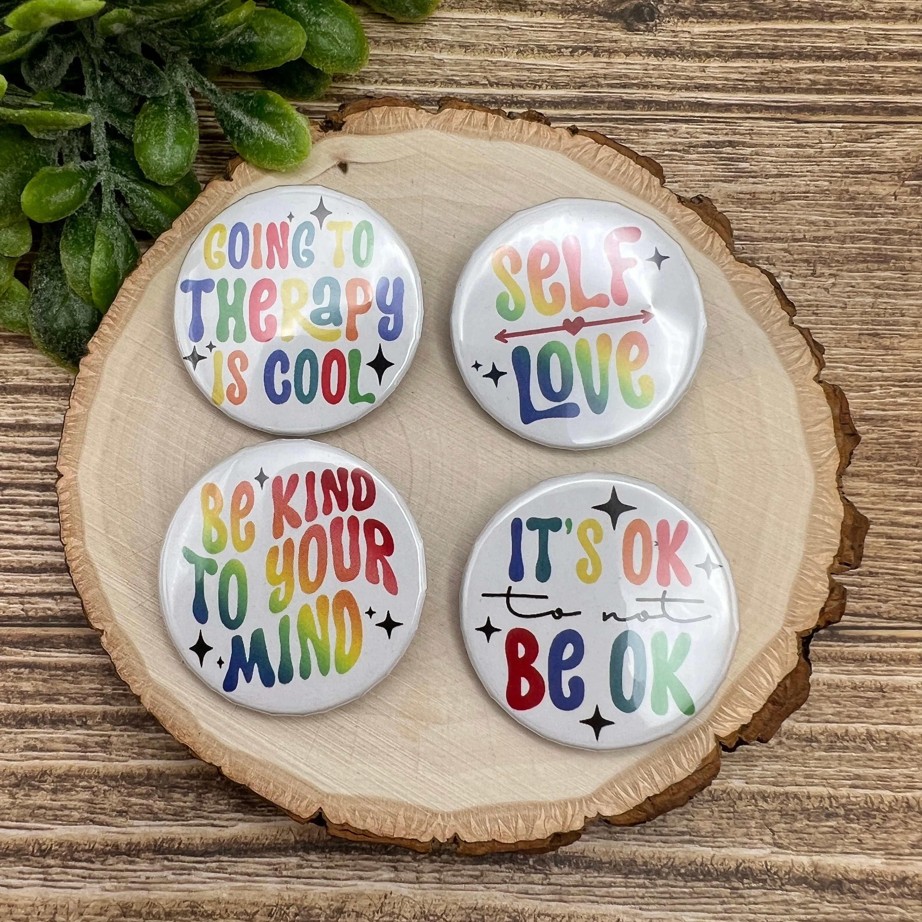 Mental Health 1.25" Button Pins, Therapy, Self Love, Be Kind, It's Ok