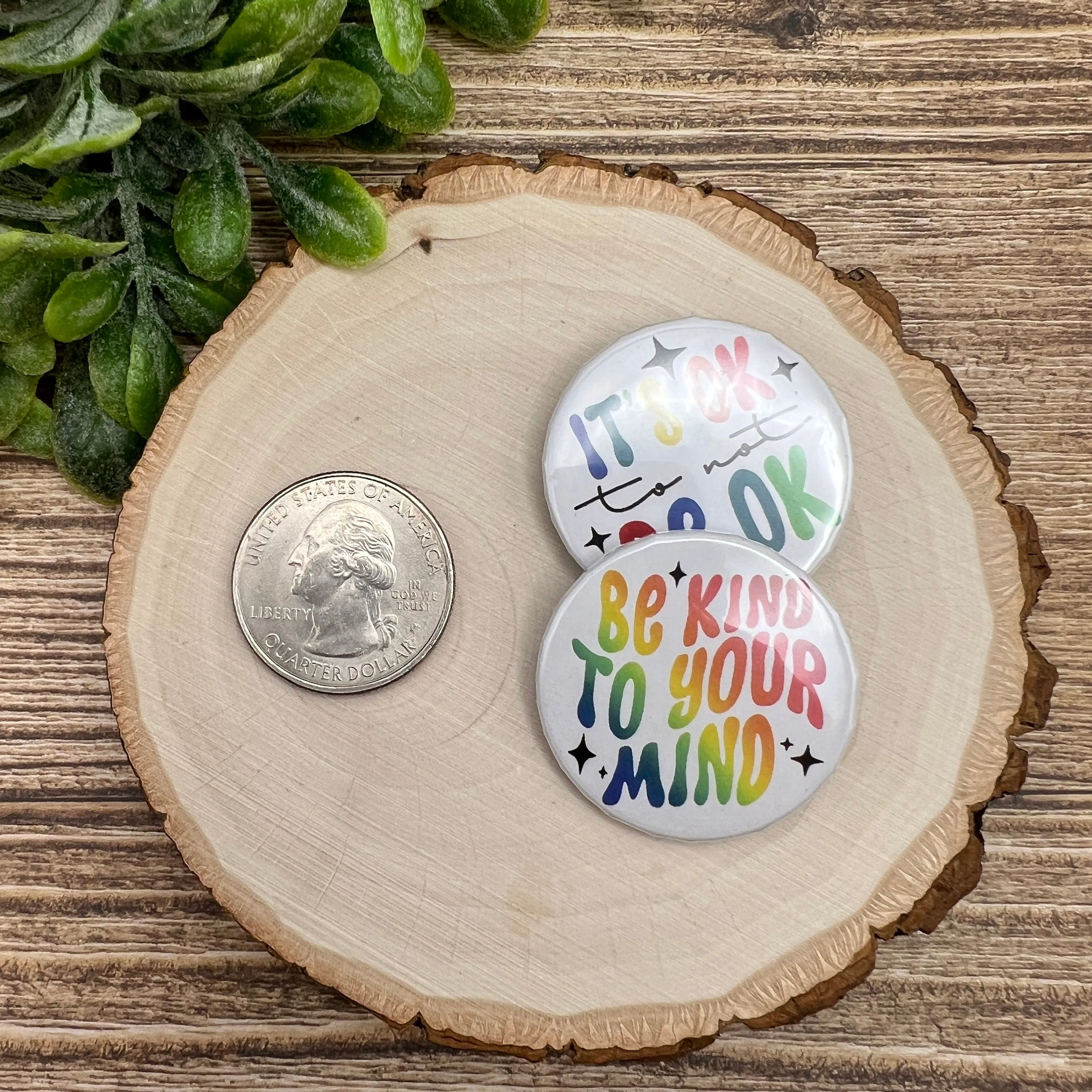 Mental Health 1.25" Button Pins, Therapy, Self Love, Be Kind, It's Ok