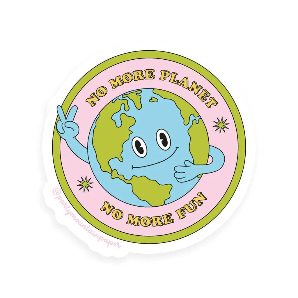 No More Planet, No More Fun | Sticker