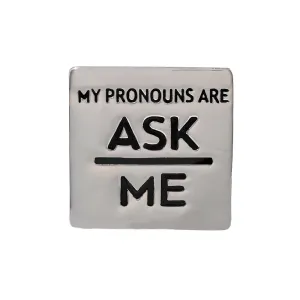 Silver Square My Pronouns Are Ask Me Pins